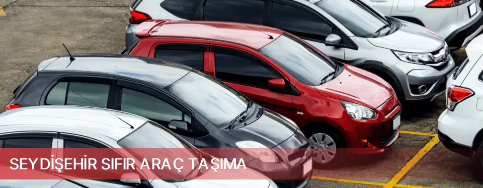 Seydişehir İlçemi Sıfır Araç Taşıma